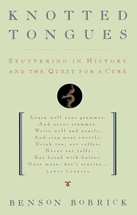 Knotted Tongues: Stuttering In History And The Quest For A Cure-..