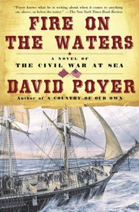 Fire On The Waters: A Novel Of The Civil War At Sea-..