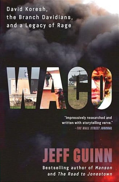 Waco: David Koresh, The Branch Davidians, And A Legacy Of Rage. -..