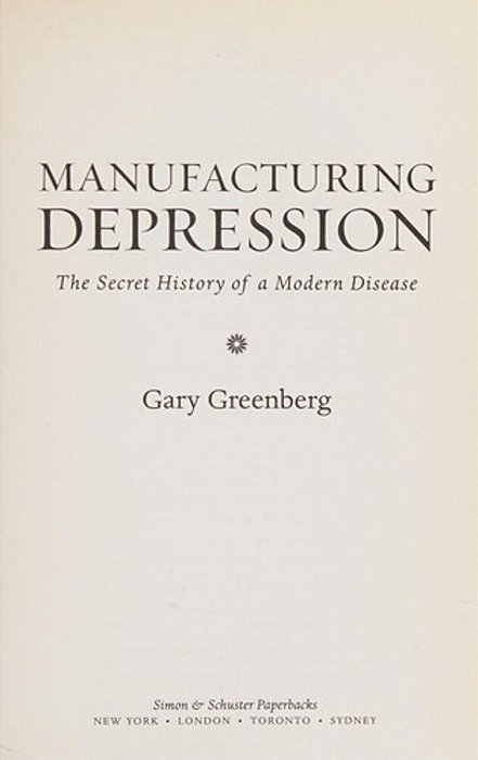 Manufacturing Depression: The Secret History Of A Modern Disease-..