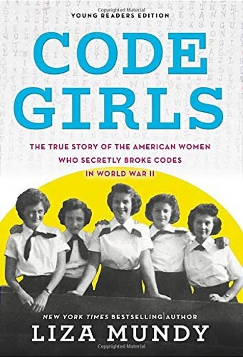 Code Girls: The True Story Of The American Women Who Secretly Broke Codes In World War II-..