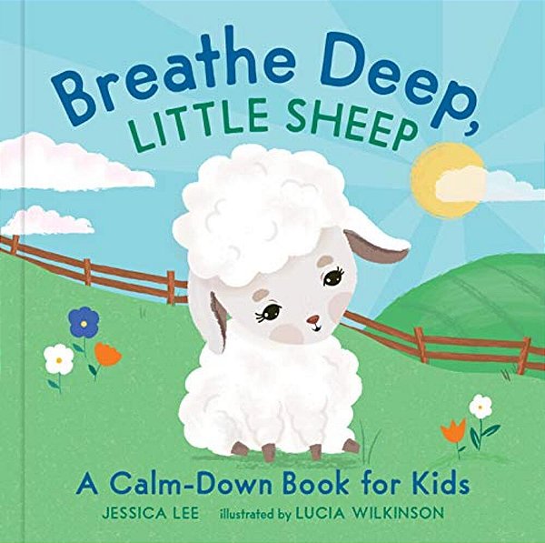 Breathe Deep, Little Sheep: A Calm-Down Book For Kids-..