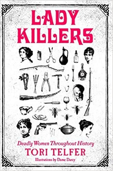 Lady Killers: Deadly Women Throughout History-..