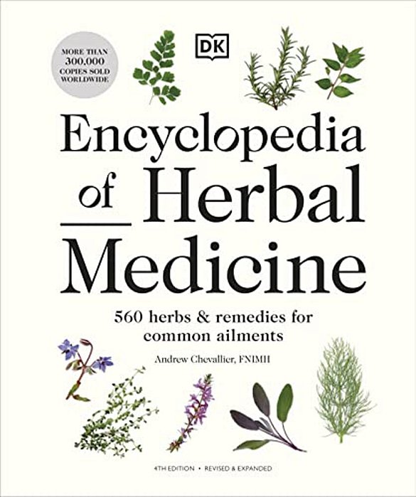 Encyclopedia Of Herbal Medicine New Edition: 560 Herbs And Remedies For Common Ailments-..