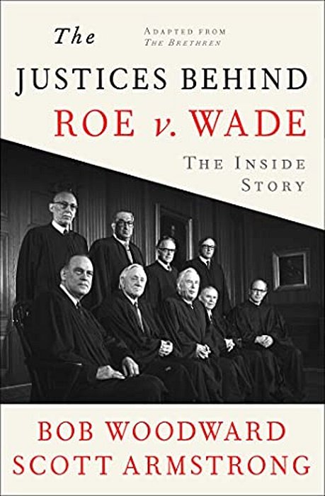 The Justices Behind Roe V. Wade: The Inside Story, Adapted From The Brethren-..