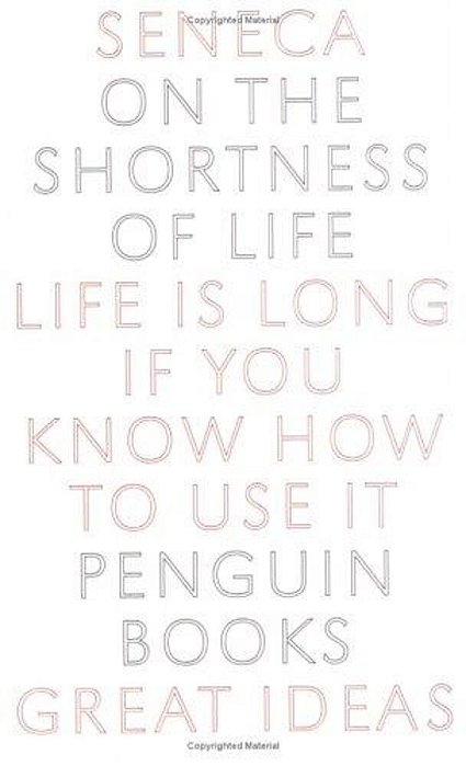 On The Shortness Of Life: Life Is Long If You Know How To Use It-..
