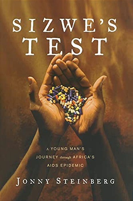 Sizwe's Test: A Young Man's Journey Through Africa's Aids Epidemic-..