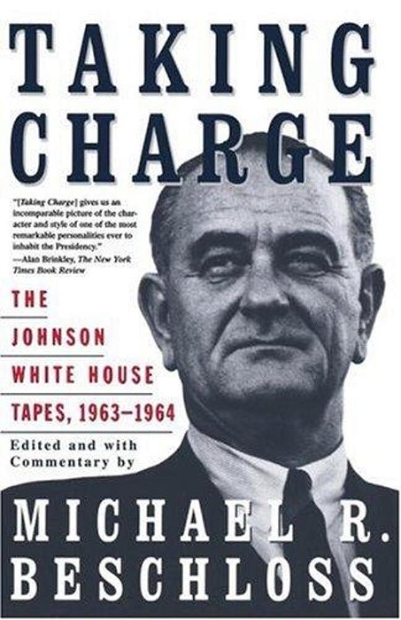 Taking Charge: The Johnson White House Tapes 1963 1964-..