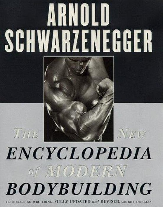 The New Encyclopedia Of Modern Bodybuilding: The Bible Of Bodybuilding, Fully Updated And Revised-..
