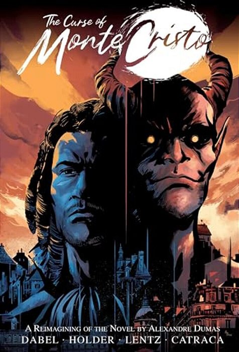 The Curse Of Monte Cristo: A Reimagining Of The Novel By Alexandre Dumas-..