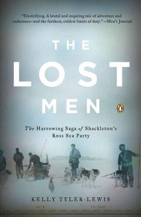 The Lost Men: The Harrowing Saga Of Shackleton's Ross Sea Party-..