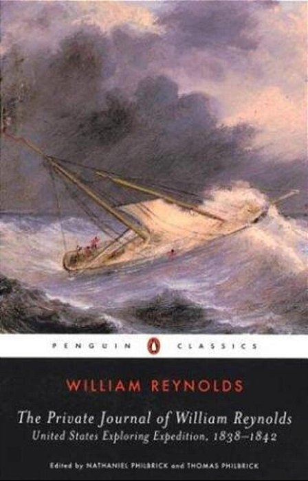 The Private Journal Of William Reynolds: United States Exploring Expedition, 1838-1842-..