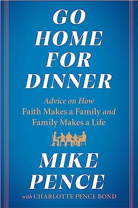 Go Home For Dinner: Advice On How Faith Makes A Family And Family Makes A Life-..