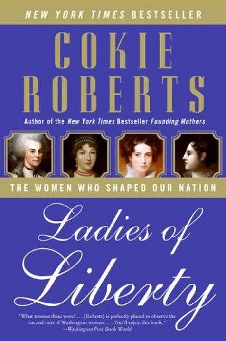 Ladies Of Liberty: The Women Who Shaped Our Nation-..