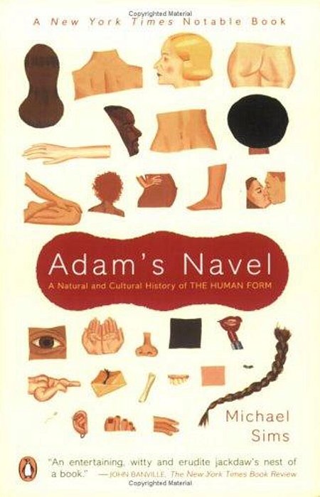Adam's Navel: A Natural And Cultural History Of The Human Form-..