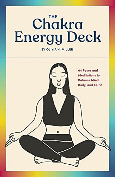 The Chakra Energy Deck: 64 Poses And Meditations To Balance Mind, Body, And Spirit-..
