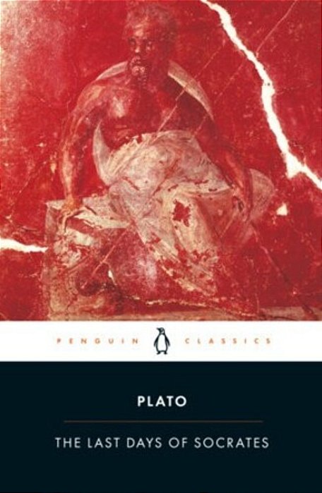 The Last Days Of Socrates: Euthyphro; Apology; Crito; Phaedo-..