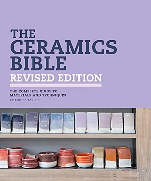 The Ceramics Bible Revised Edition-..