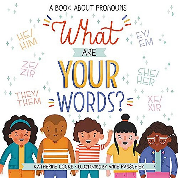 What Are Your Words?: A Book About Pronouns-..
