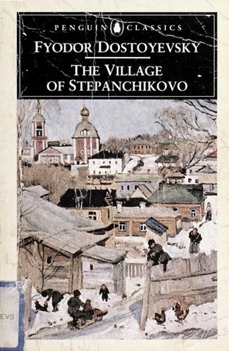 The Village Of Stepanchikovo: And Its Inhabitants: From The Notes Of An Unknown-..