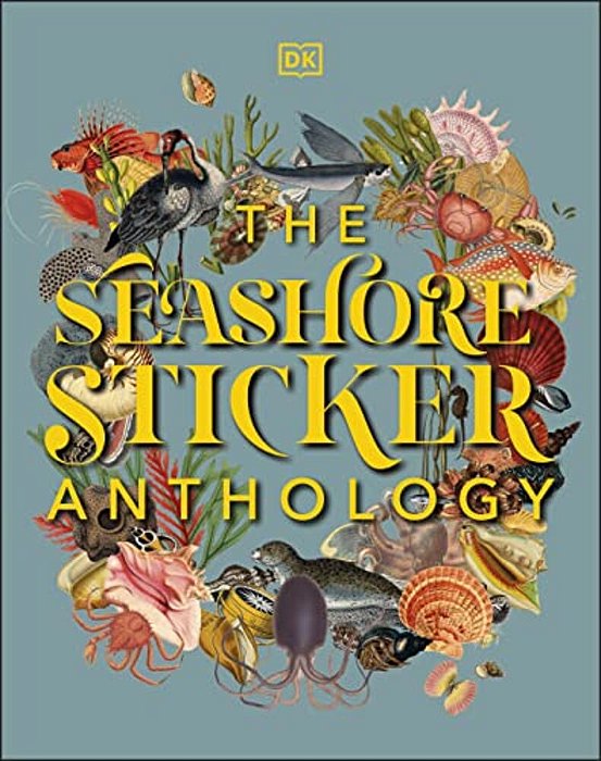 The Seashore Sticker Anthology: With More Than 1,000 Vintage Stickers-..