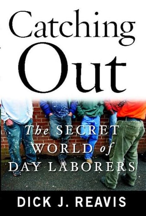 Catching Out: The Secret World Of Day Laborers-..