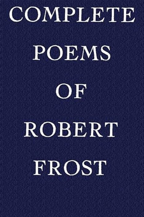 Complete Poems Of Robert Frost-..