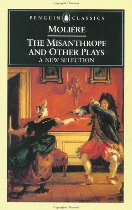 The Misanthrope And Other Plays: A New Selection-..