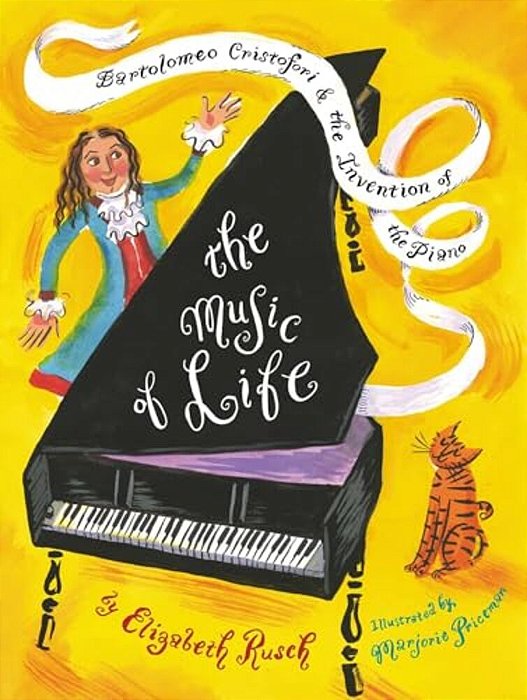 The Music Of Life: Bartolomeo Cristofori & The Invention Of The Piano-..