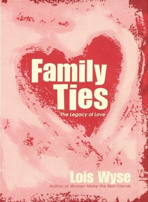 Family Ties: The Legacy Of Love-..