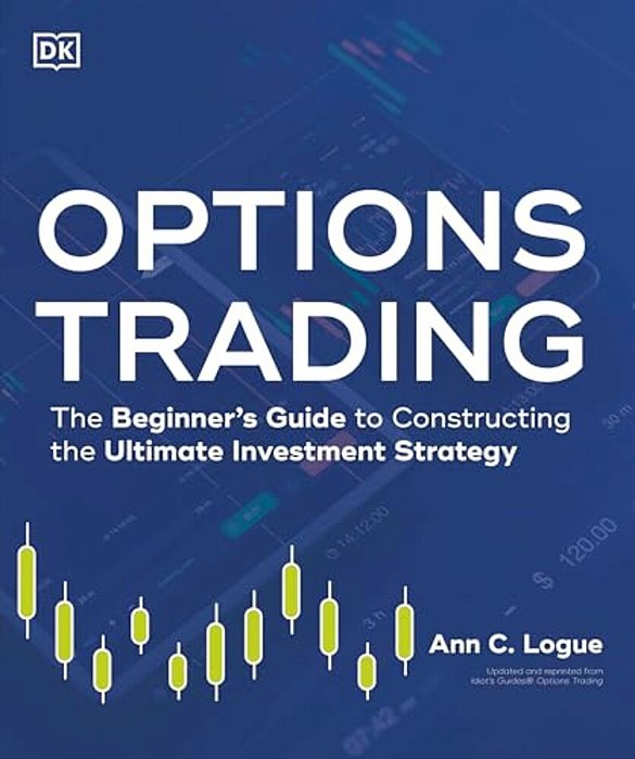 Options Trading: The Beginner's Guide To Constructing The Ultimate Investment Strategy-..