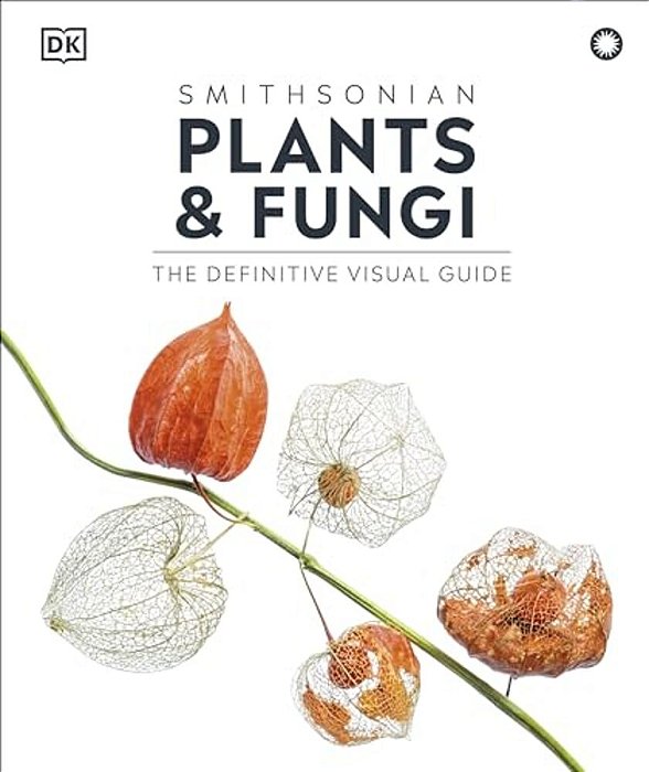 Plants And Fungi: The Definitive Visual Encyclopedia-..