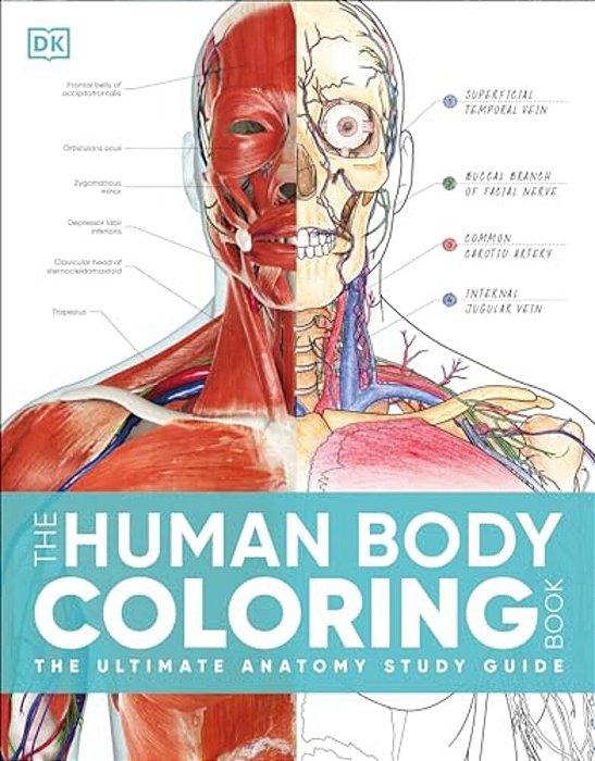 The Human Body Coloring Book: The Ultimate Anatomy Study Guide, Second Edition-..