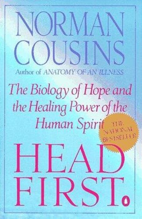 Head First: The Biology Of Hope And The Healing Power Of The Human Spirit-..