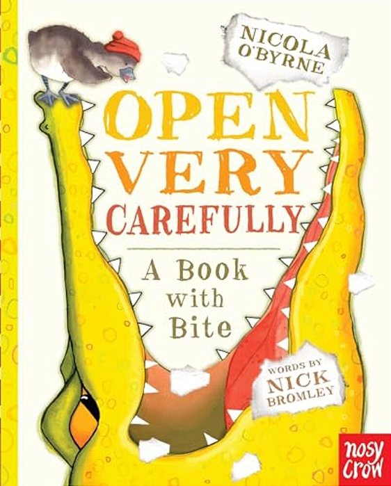 Open Very Carefully: A Book With Bite-..
