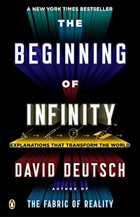 The Beginning Of Infinity: Explanations That Transform The World-..