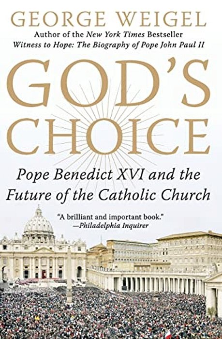 God's Choice: Pope Benedict XVI And The Future Of The Catholic Church-..