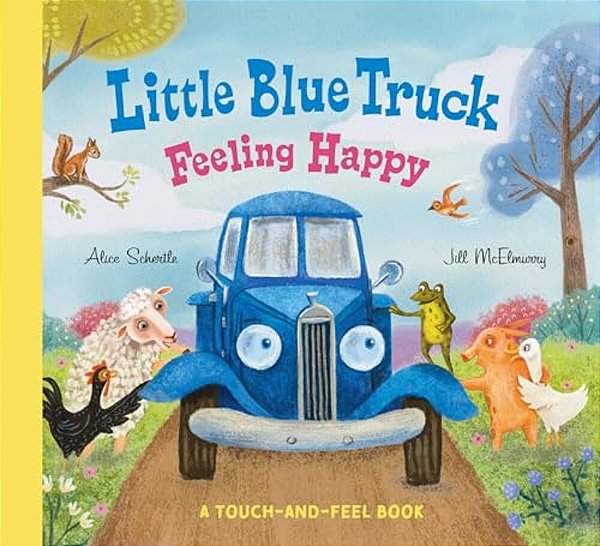 Little Blue Truck Feeling Happy: A Touch-And-feel Book-..