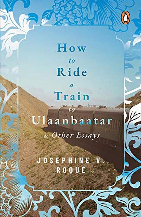 How To Ride A Train To Ulaanbaatar And Other Essays-..