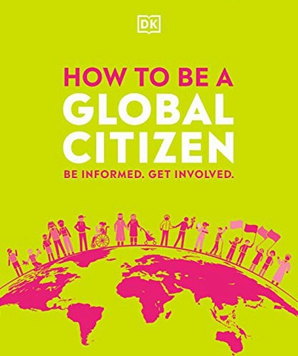 How To Be A Global Citizen: Be Informed. Get Involved. -..