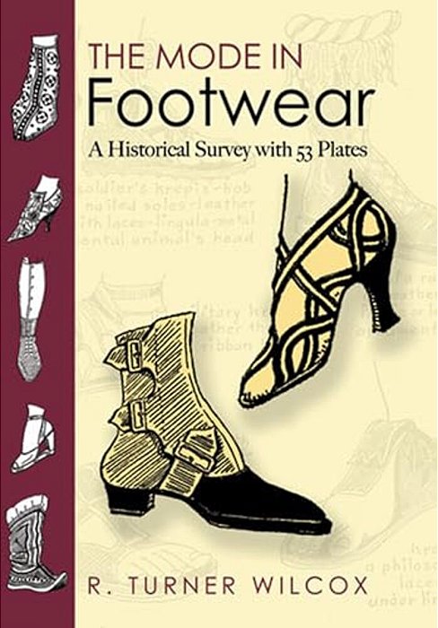 The Mode In Footwear: A Historical Survey With 53 Plates-..