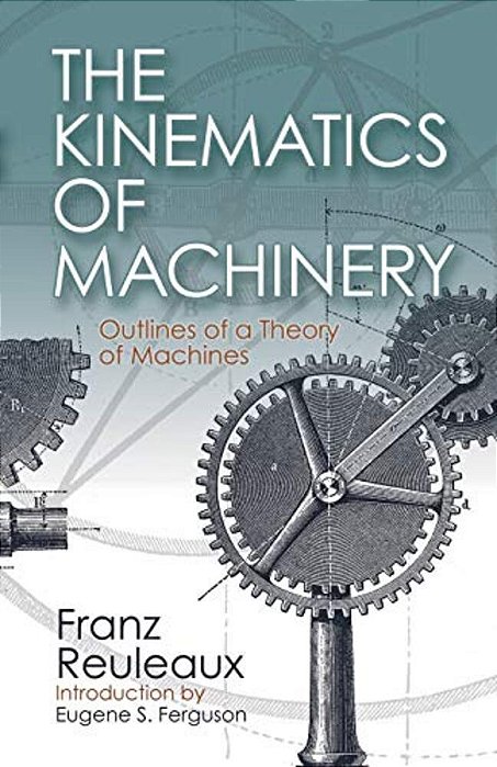 The Kinematics Of Machinery: Outlines Of A Theory Of Machines-..