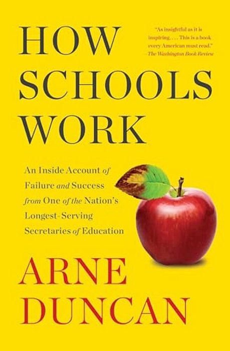 How Schools Work: An Inside Account Of Failure And Success From One Of The Nation's Longest-Serving Secretaries Of Education-..