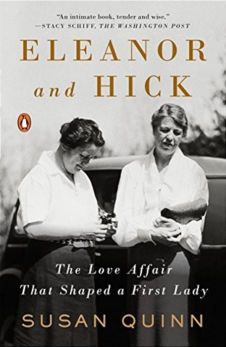 Eleanor And Hick: The Love Affair That Shaped A First Lady-..