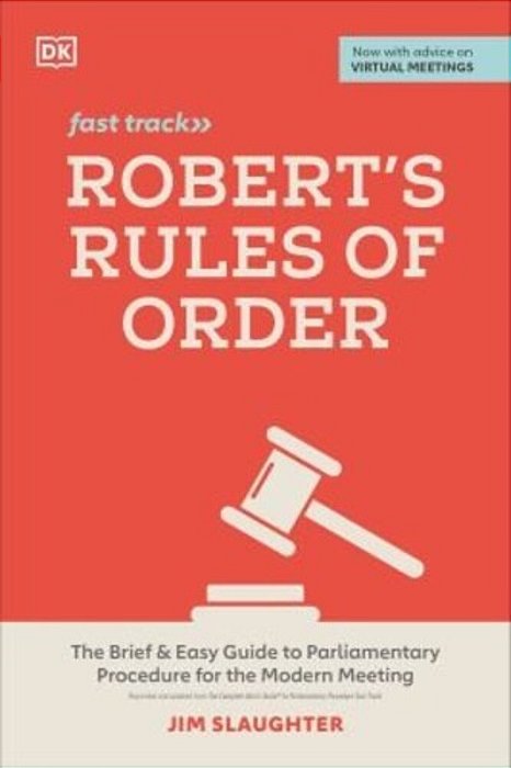 Robert's Rules Of Order Fast Track: The Brief And Easy Guide To Parliamentary Procedure For The Modern Meeting-..
