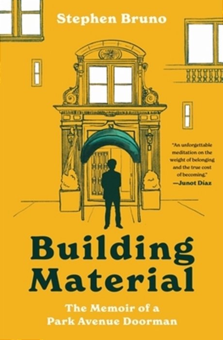 Building Material: The Memoir Of A Park Avenue Doorman-..