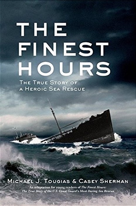 The Finest Hours (Young Readers Edition): The True Story Of A Heroic Sea Rescue-..