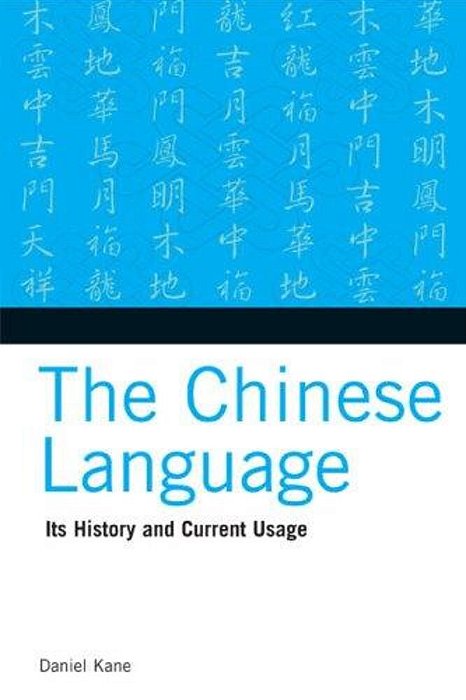 The Chinese Language: Its History And Current Usage-..