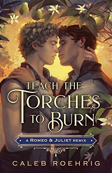 Teach The Torches To Burn: A Romeo & Juliet Remix-..