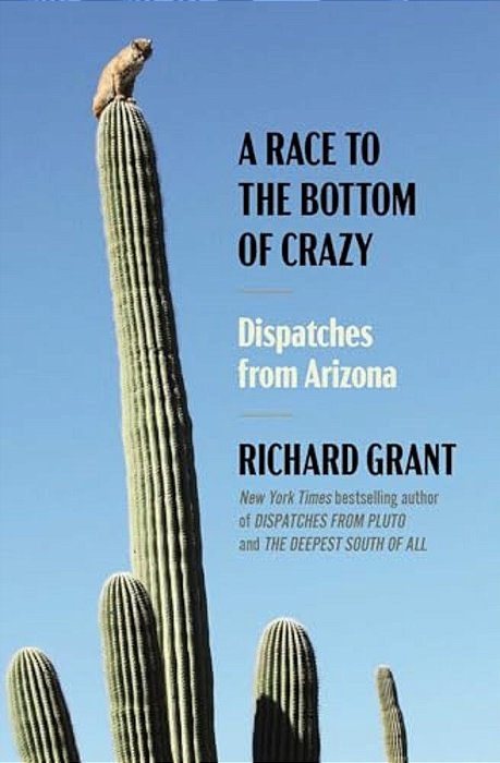 A Race To The Bottom Of Crazy: Dispatches From Arizona-..